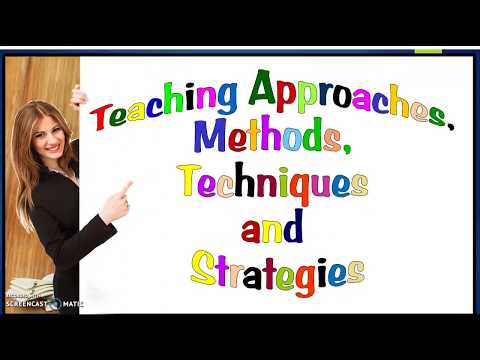 Teaching Approaches, Methods, Techniques and Strategies