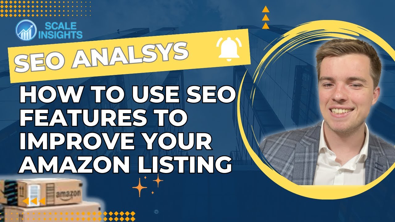 Scale Insights Tool How to use SEO Features to Improve Your Amazon