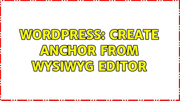 Wordpress: Create anchor from Wysiwyg editor (3 Solutions!!)