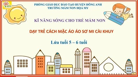 Dạy trẻ cách mặc áo sơ mi cài khuy. _ Lứa tuổi 5 -6 tuổi _ Trường MN Họa My.