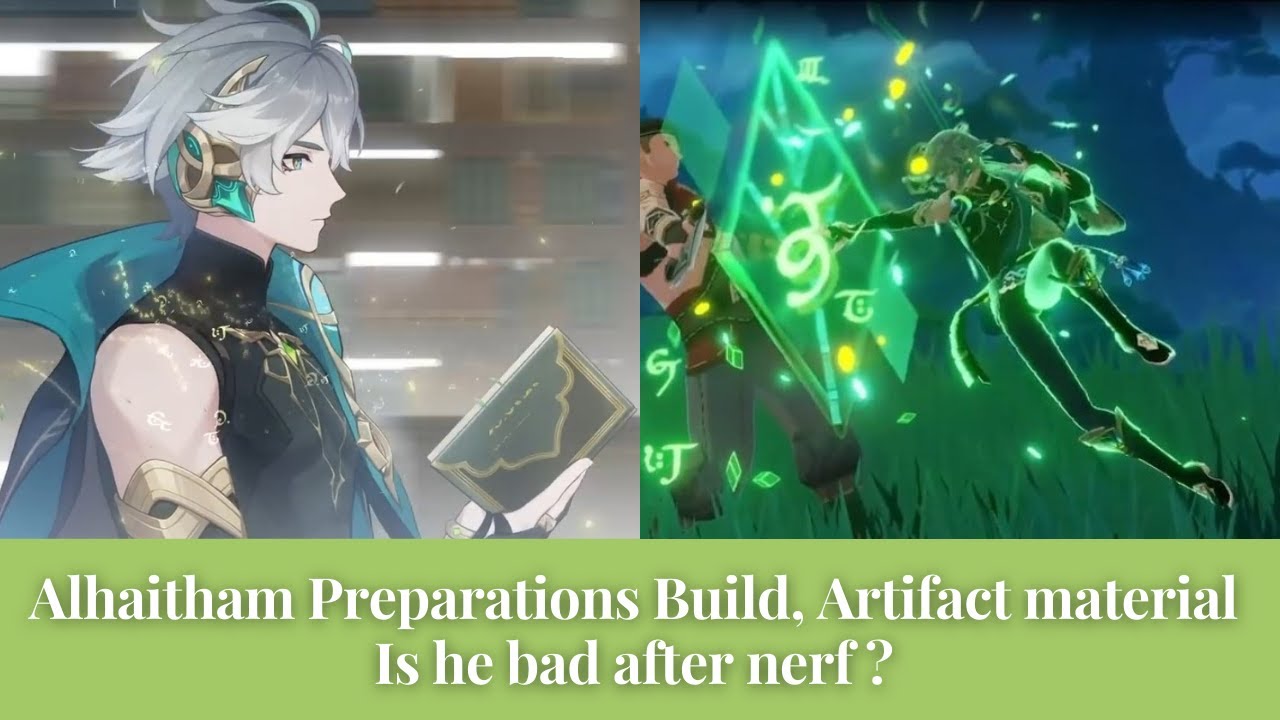 Alhaitham Preparations Build, Artifact material Is he bad after nerf