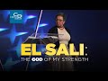 El Sali: The God of My Strength - Wednesday Service