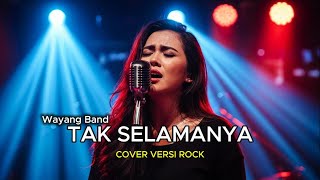 Tak Selamanya  Wayang  Rock Version  By Arya Coverai