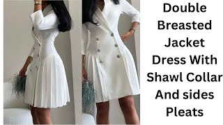 How To make A Double Breasted Jacket Dress, With Shawl Collar And Sides Pleats