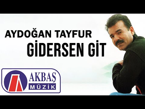 Aydoğan Tayfur - Gidersen Git