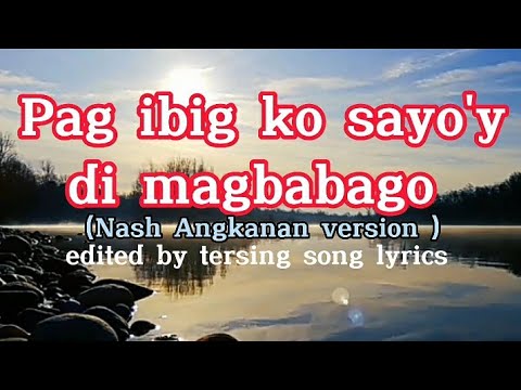 Pag ibig ko sayoy di magbabago lyrics men opposeNash Angkanan cover