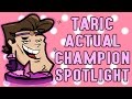 Taric ACTUAL Champion Spotlight