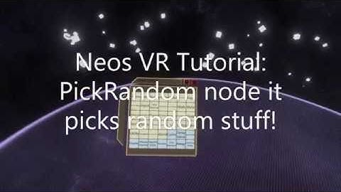 OLD: Neos VR Tutorial: PickRandom node it picks random stuff!
