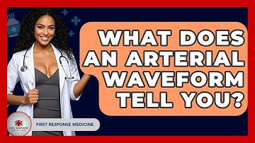 What Does An Arterial Waveform Tell You? - First Response Medicine