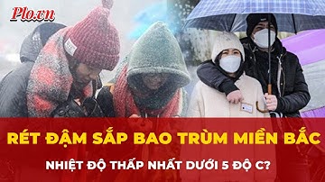 Rét đậm sắp bao trùm miền Bắc, nhiệt độ thấp nhất dưới 5 độ C? | Tin nhanh