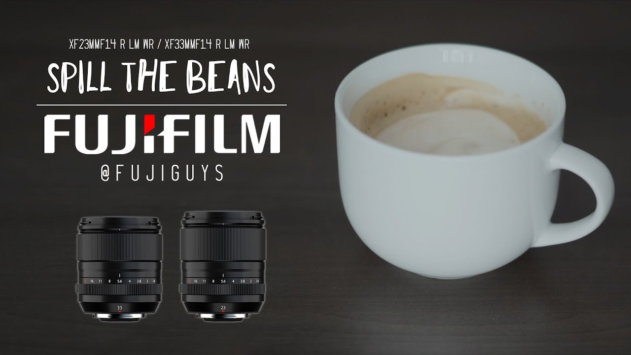 XF23mmF1.4 R LM WR & XF33mmF1.4 R LM WR - Spill the Beans - Fuji