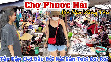 Đông Khủng CHỢ PHƯỚC HẢI, BÀ RỊA VŨNG TÀU- Đầu Mối Hải Sản Tươi Ngon, Bà Con Xứ Biển Thân Thiện|KPVL