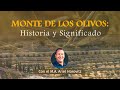 Monte de los Olivos: Historia y Significado