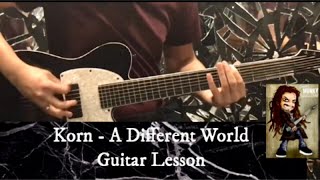 Korn - A Different World (GUITAR LESSON W/TAB)