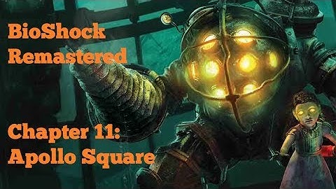 [PC] BioShock Remastered (Survivor Difficulty) - Chapter 11: Apollo Square