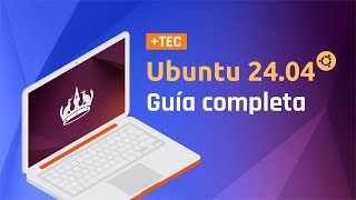 Ubuntu 24.04 LTS Noble Numbat | Instalación y características