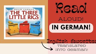 The Three Little Rigs | Read Aloud | Translated to German | Deutsch Vorlesen | Kinder
