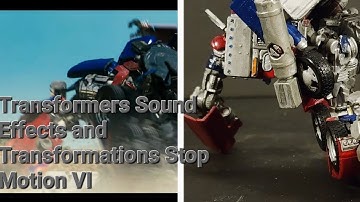 Transformers Sound Effects and Transformations VI Stop Motion | Optimus Transformation 2007 Movie V1