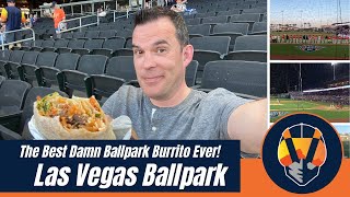 Las Vegas Aviators  Las Vegas Ballpark (And The BEST Damn Ballpark Burrito Ever!)