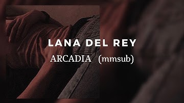 Arcadia_Lana Del Rey_mmsub (lyric video)