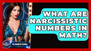 What Are Narcissistic Numbers In Math? - The Numbers Channel
