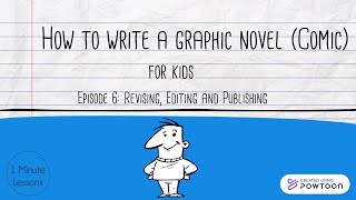 How to write a graphic novel (comic) for kids: Episode 6 Revising, Editing and Publishing