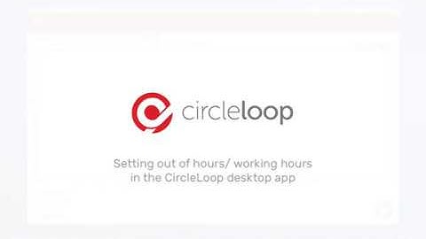 How To Set Out Of Hours/ Working Hours In CircleLoop