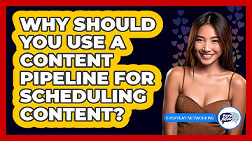 Why Should You Use A Content Pipeline For Scheduling Content? - Everyday-Networking