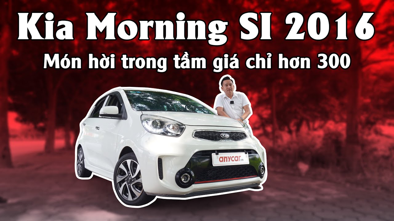 Đánh giá xe Kia Morning Si 2016 Lựa chọn hàng đầu trong phân khúc