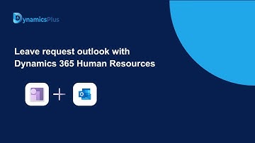 Dynamics 365 Human Resources Leave request integration with Microsoft outlook