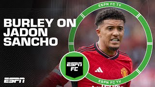 I don't see Jadon Sancho EVER reigniting his Man United career - Craig Burley 😳 | ESPN FC