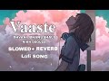 Vaaste Dhavani Bhanushli Nikhi D Souza Slowed Reverb Music Sedsong Vaaste Dhavani Bhanushli Nikhi D Souza Slowed Reverb Music Sedsong