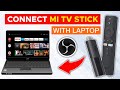 How to Connect MI TV Stick to Laptop | MI TV Stick Set Up