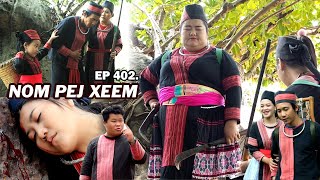 NOM PEJ XEEM EP402 (Hmong New Movie)