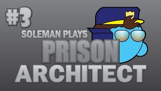 Lets Play Prison Architect - Part 3, Brick by Brick