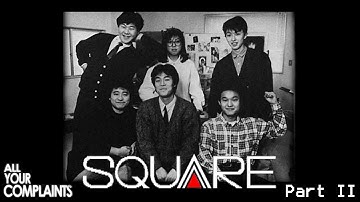 All Your Complaints - History of Squaresoft pt. 2 "Final Fantasy"