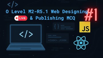 🔴 O Level M2-R5.1 Web Designing & Publishing MCQ | LIVE