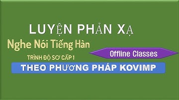 1- Phản xạ giao tiếp Tiếng Hàn Sơ cấp I