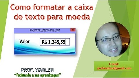 Vídeo aula - Como formatar caixa de texto para moeda (R$)