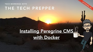 Tech Mornings: Episode #3 - Installing Peregrine CMS with Docker
