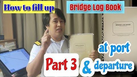 How to fill up bridge logbook at port and departure