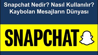 Snapchat Nedir? Nasıl Kullanılır? Kaybolan Mesajların Dünyası.