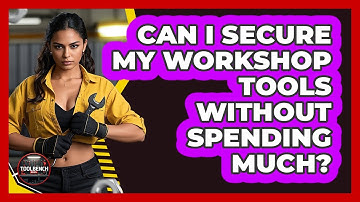 Can I Secure My Workshop Tools Without Spending Much? - ToolBench Pros