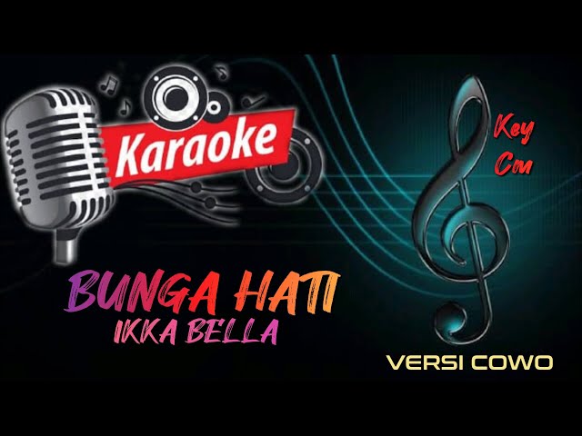 BUNGA HATI KARAOKE - IKKA BELLA (VERSI COWO) class=