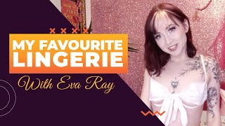 My Favourite Lingerie - With Eva Ray - Sexy Lingerie Review