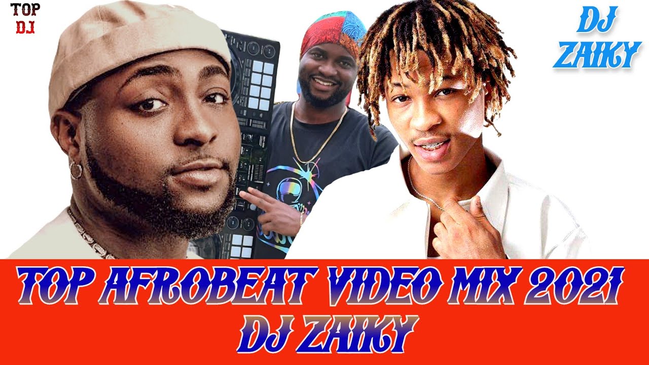 LATEST NAIJA AFROBEAT VIDEO 2021 TOP AFROBEAT VIDEO MIX 2021 TOP NAIJA