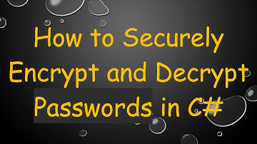 How to Securely Encrypt and Decrypt Passwords in C#