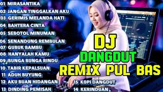 DJ DANGDUT LAWAS REMIX SLOW PUL BAS DJ MIRASANTIKA  DJ JANGAN TINGGALKAN AKU