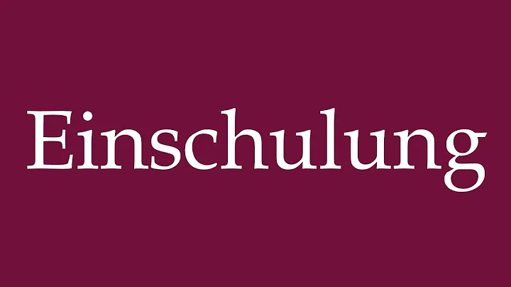 How to Pronounce ''Einschulung'' (Enrollment) Correctly in German