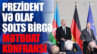 Prezident İlham Əliyev və Almaniyanın Kansleri Olaf Şolts birgə mətbuat konfransı keçiriblər